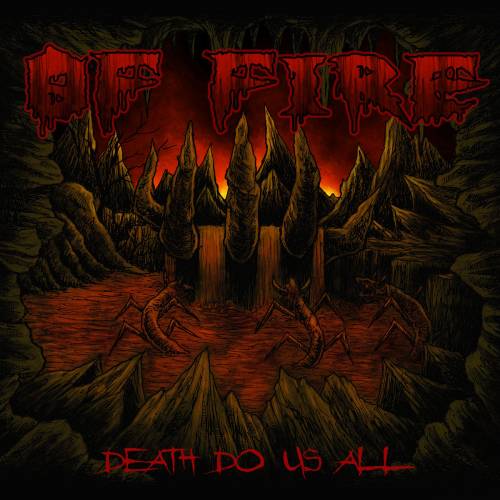 Of Fire : Death Do Us All